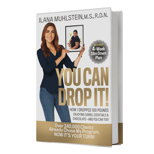 You Can Drop It! By Ilana Muhlstein, M.S., R.D.N. diet book